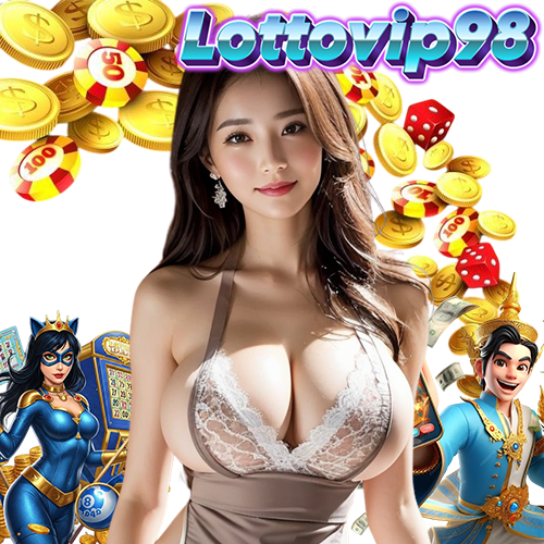 lottovip98 ไม่มีขั้นต่ำ